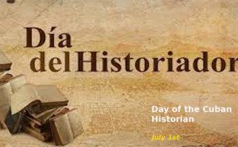 Cuban Historian's Day, July 1 1 Day of the Cuban Historian, July 1st