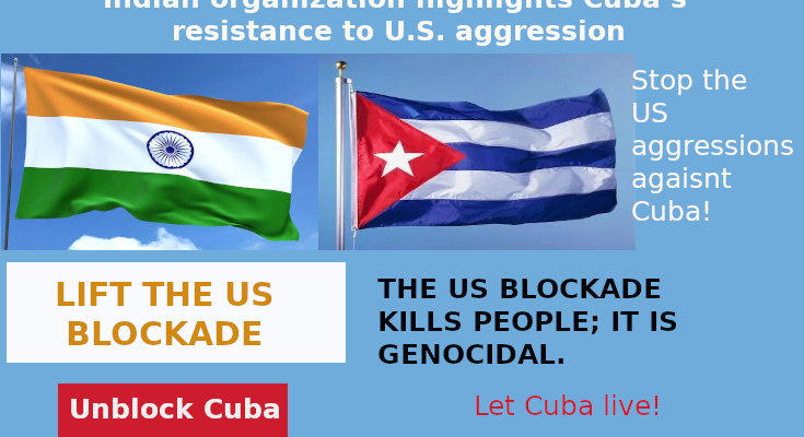 Solidarity from India with Cuba in its fight against the US blockade and sanctions.