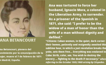 Ana Betancourt, a pioneer of the women's emancipation movement, died on February 7, 1871, in Madrid, Spain.
