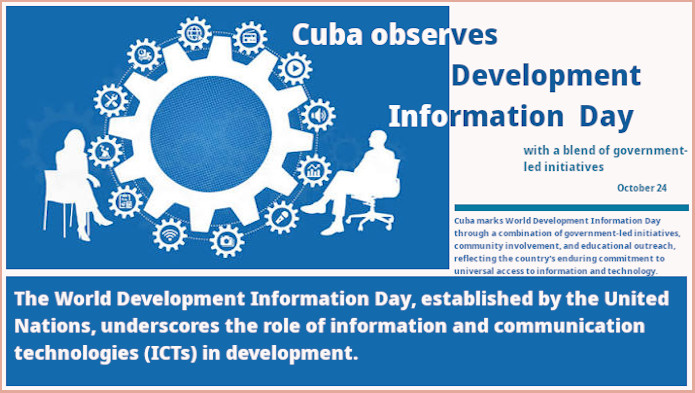 Cuba observes World Development Information Day with initiatives 1 Cuba marks World Development Information Day through a combination of government-led initiatives, community involvement, and educational outreach, reflecting the country's enduring commitment to universal access to information and technology.