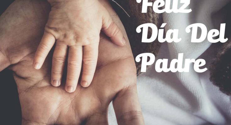 Amor de Padre 1 Feliz día de los padres